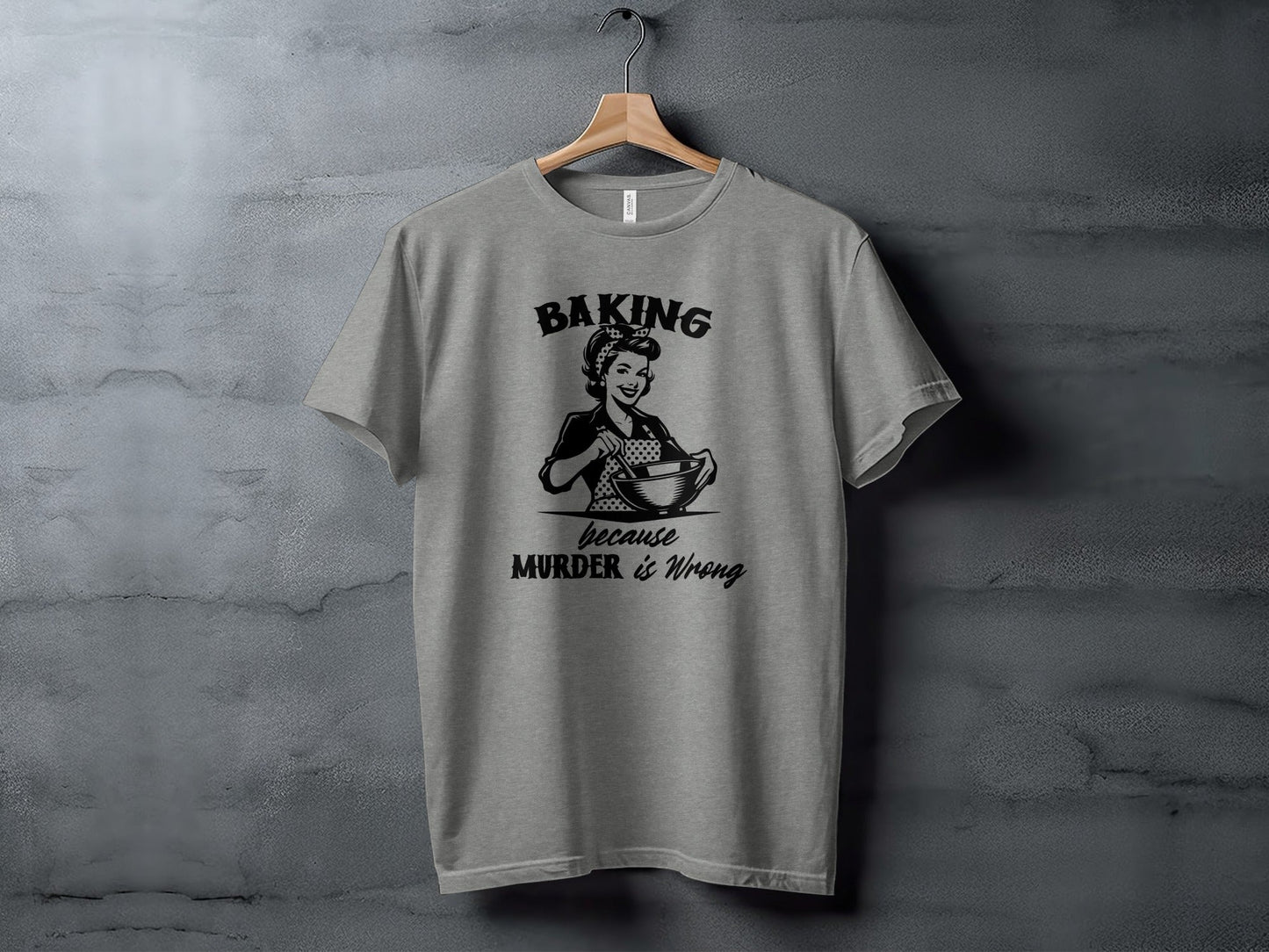 Baking Because Murder is Wrong Kitchen Humor Graphic T-Shirt