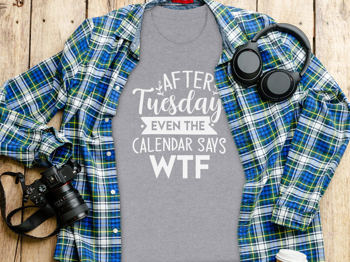 After Tuesday Even the Calendar Says WTF Funny T-Shirt