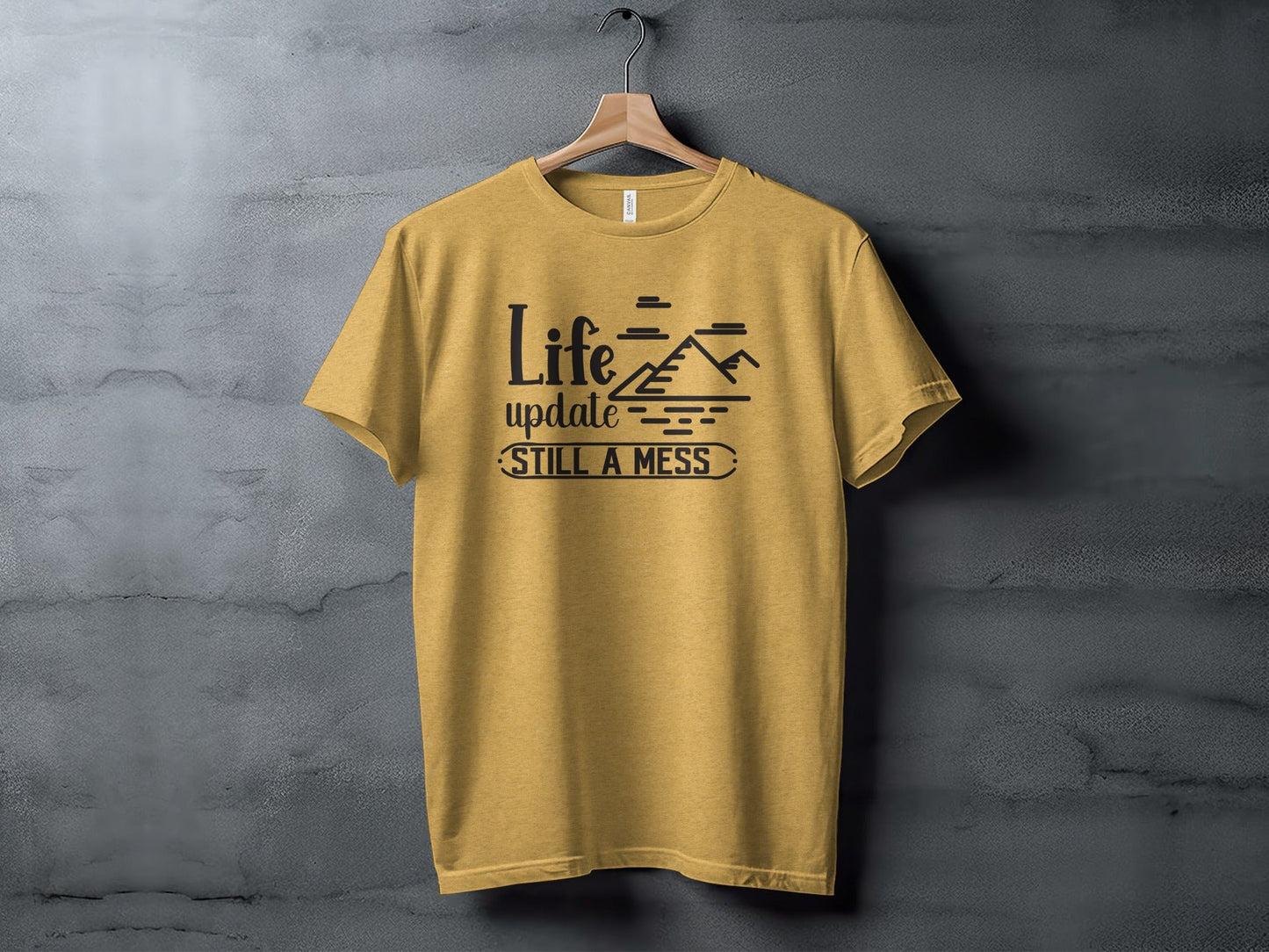 Life Update Still A Mess Graphic Design Funny T-Shirt