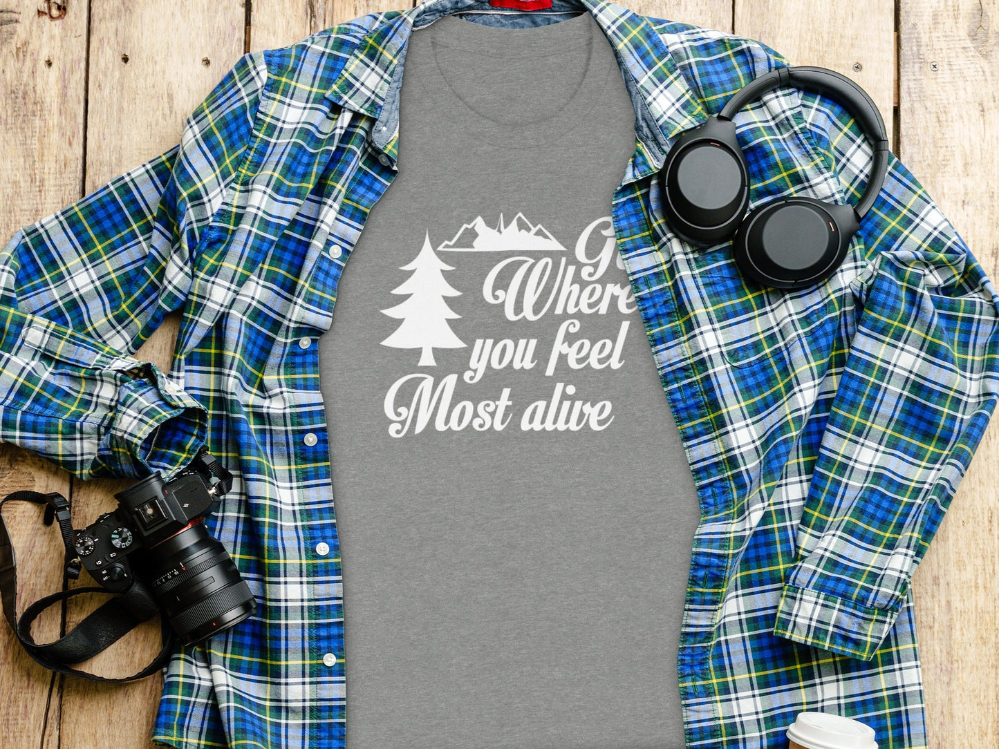 Go Where You Feel Most Alive Outdoors Adventure T-Shirt