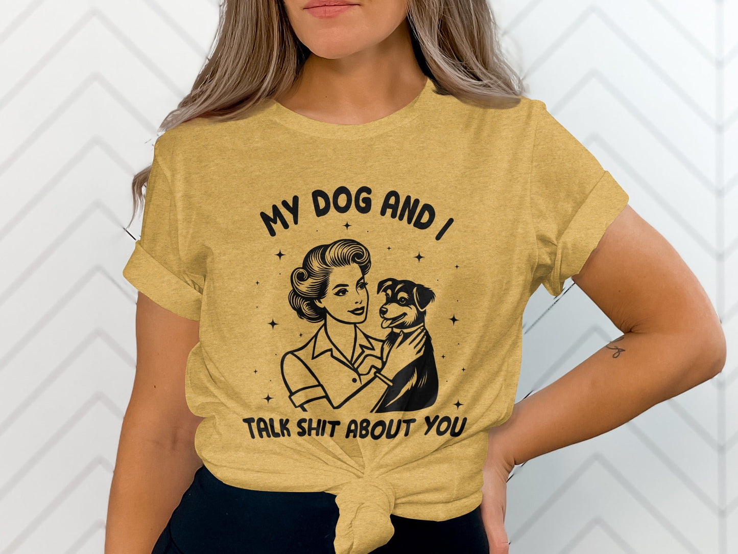 My Dog And I Talk Shit About You Women Graphic T-Shirt