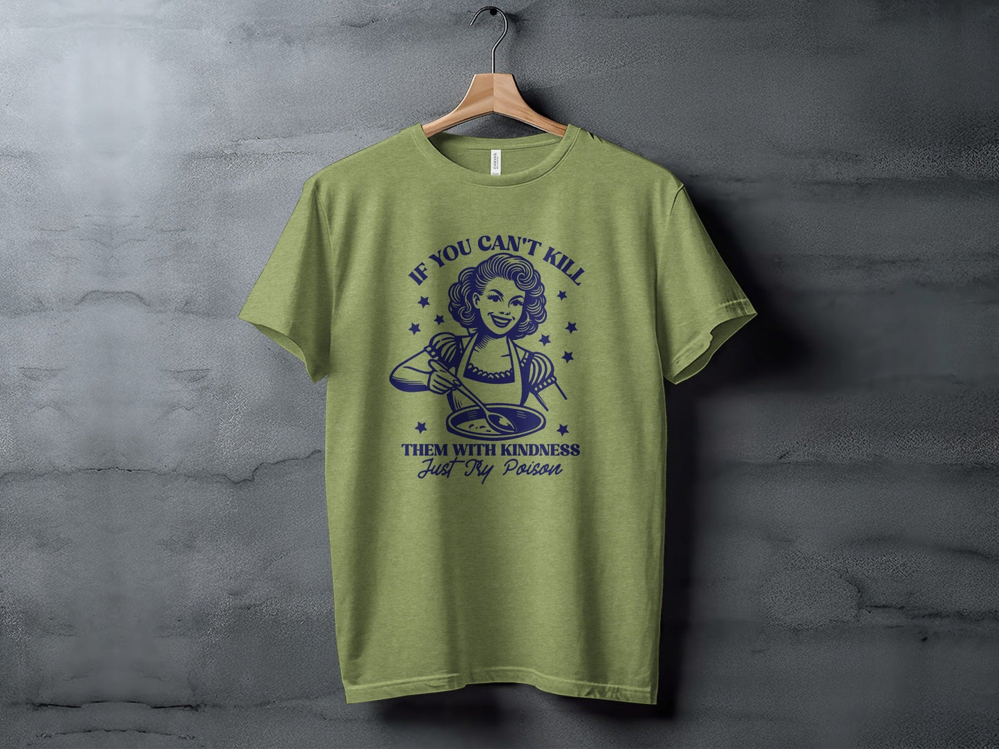 If You Can't Kill Them With Kindness Just Try Poison T-Shirt