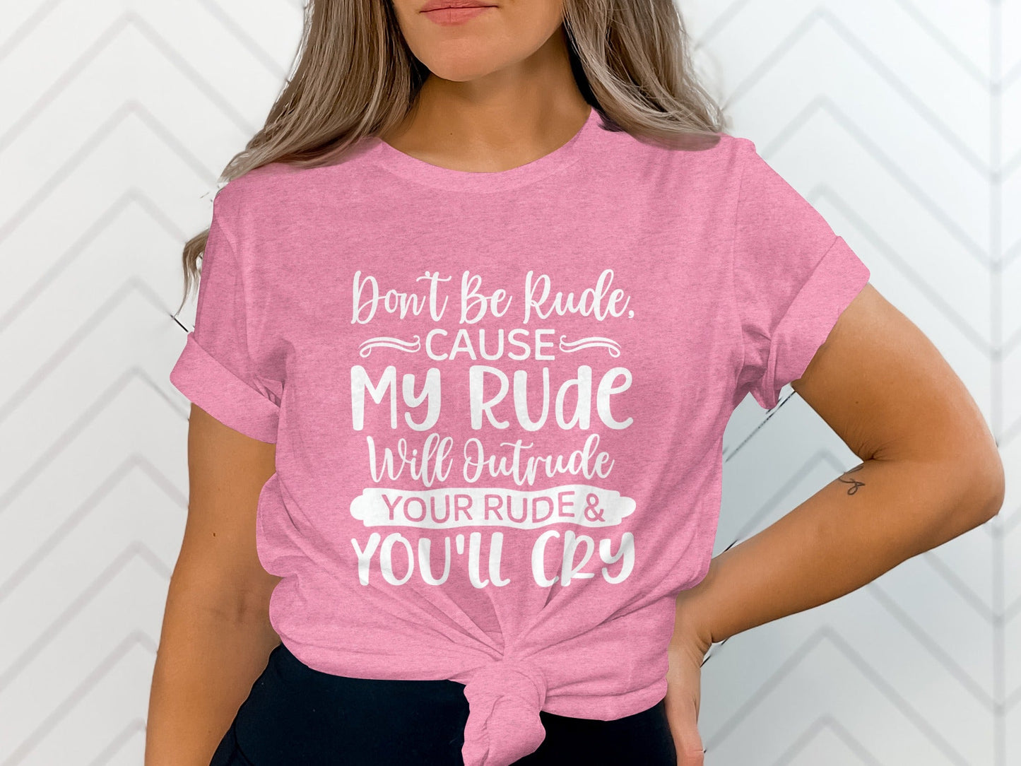 Don't Be Rude My Rude Will Outrude Your Rude T-Shirt