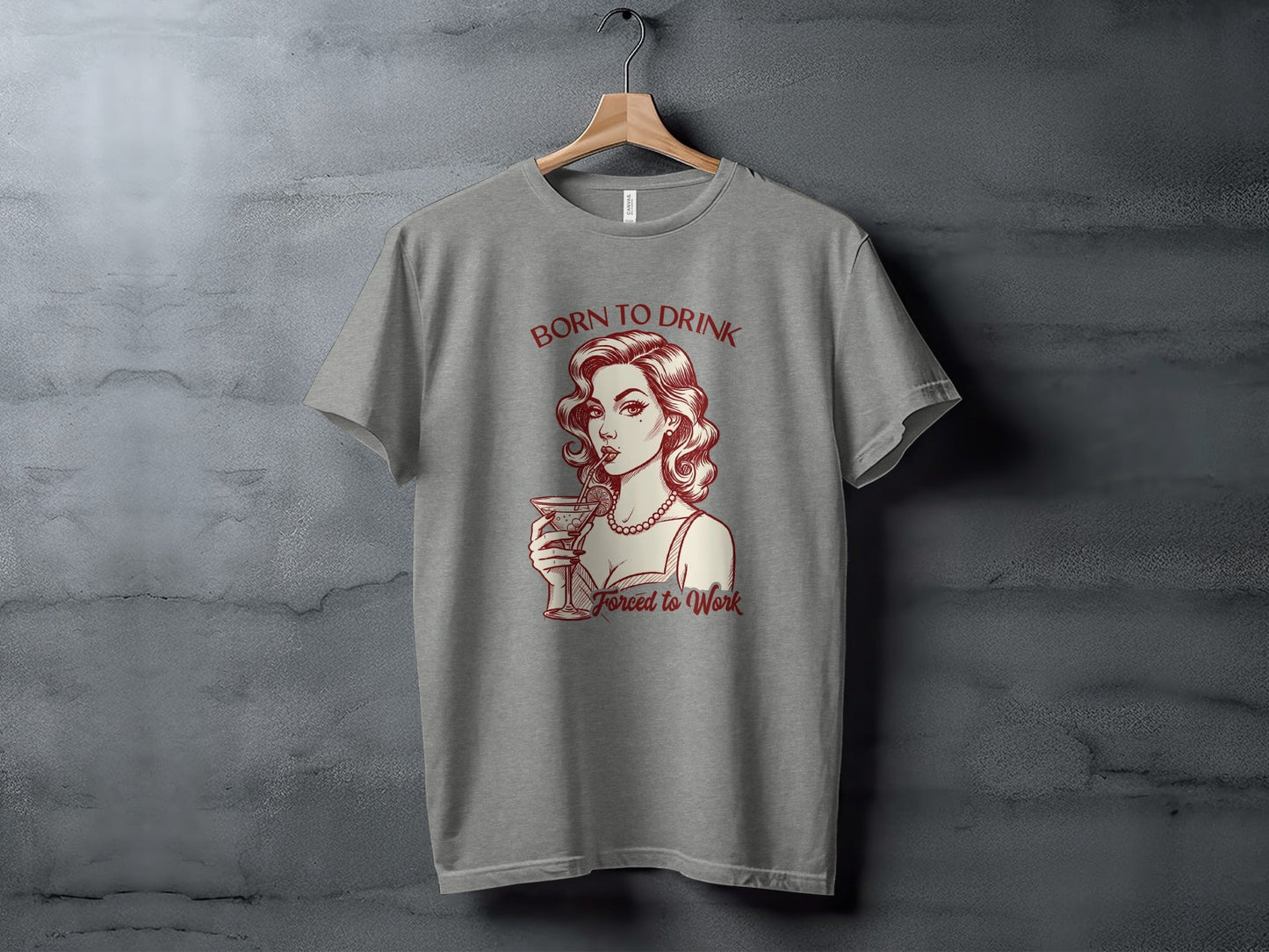 Born To Drink Forced To Work Retro Woman Artwork T-Shirt