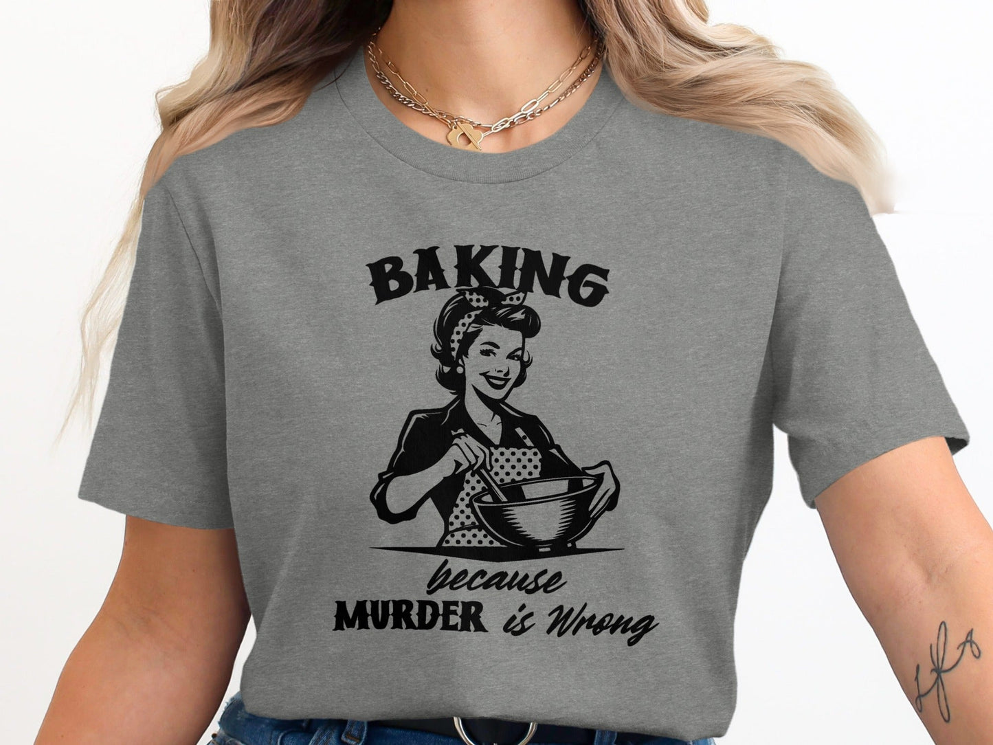 Baking Because Murder is Wrong Kitchen Humor Graphic T-Shirt