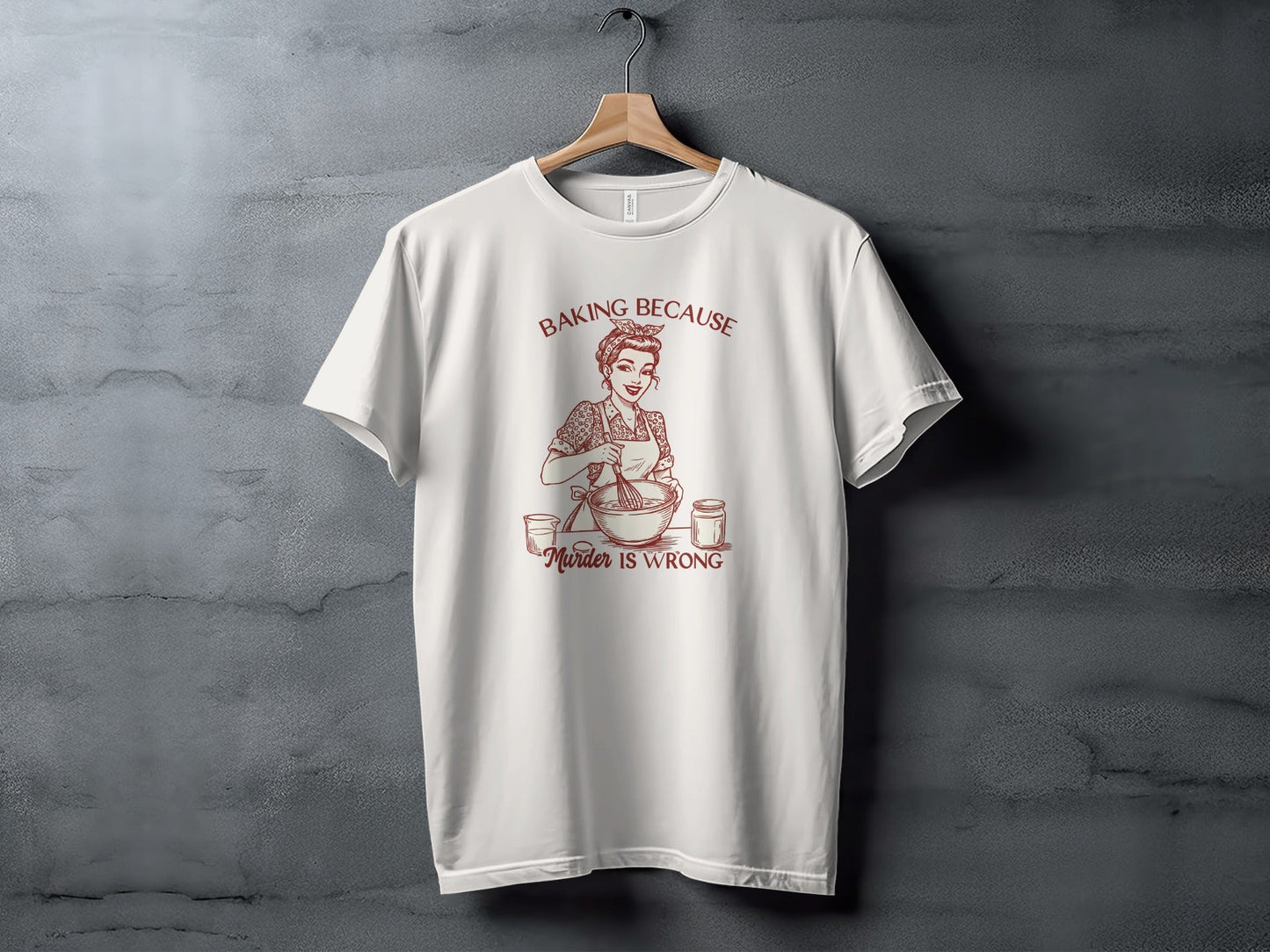 Baking Because Murder Is Wrong Funny Lady Baker T-Shirt