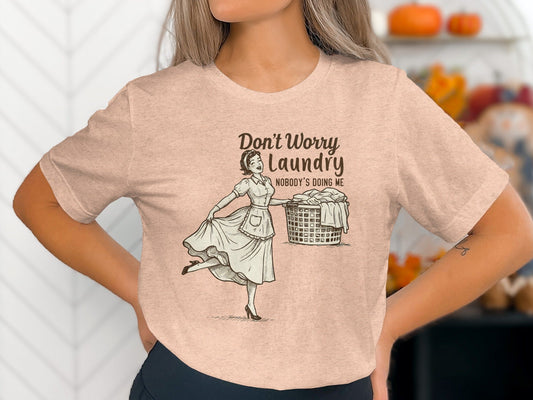 Don't Worry Laundry Nobody's Doing Me Graphic Design T-Shirt