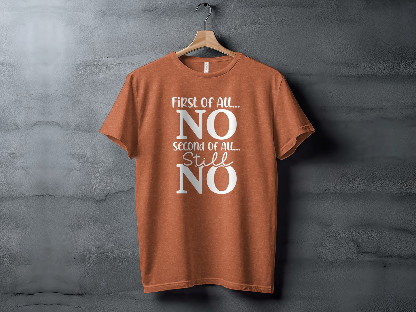 First Of All NO -  Funny Sarcastic Statement T-Shirt