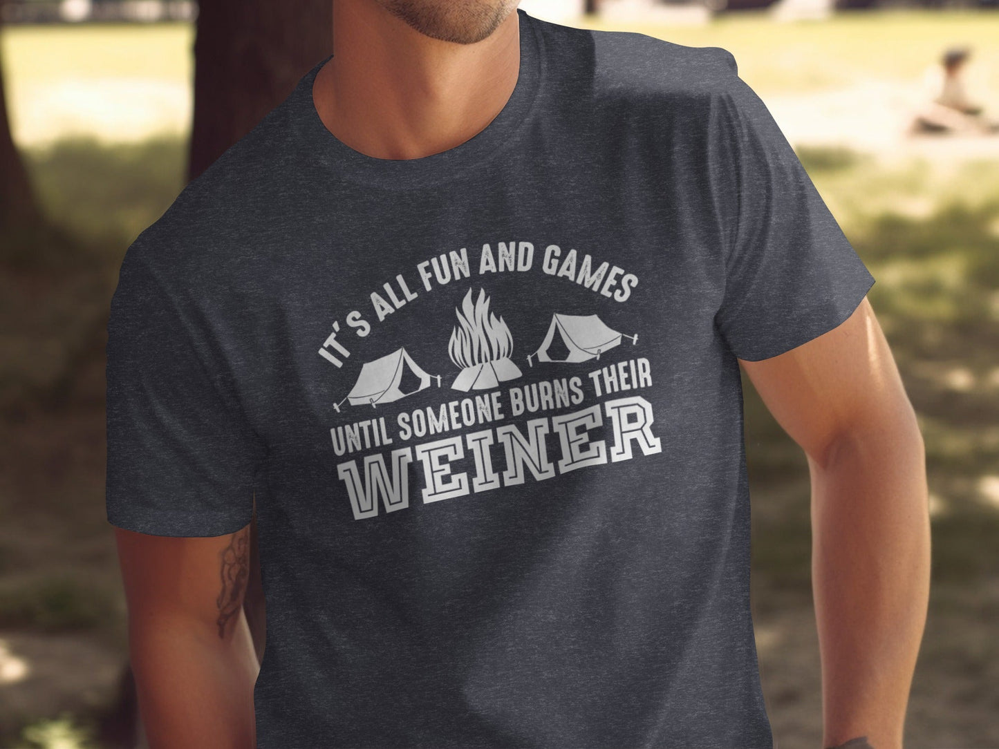 It is All Fun and Games Until Someone Burns Weiner T-Shirt