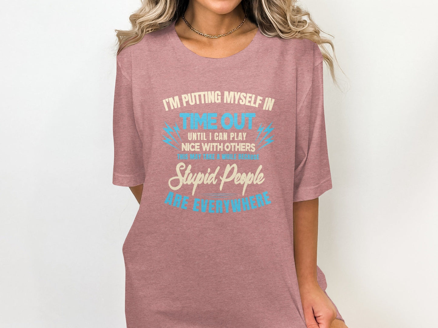 I'm Putting Myself In Time Out Stupid People T-Shirt