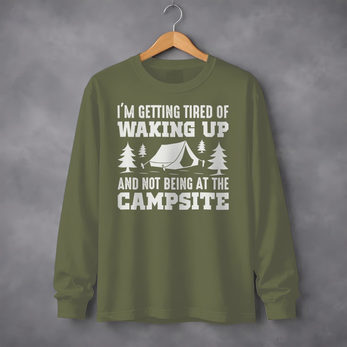 Tired Of Waking Up Campsite Camping Trees Tent Long Sleeve T-Shirt