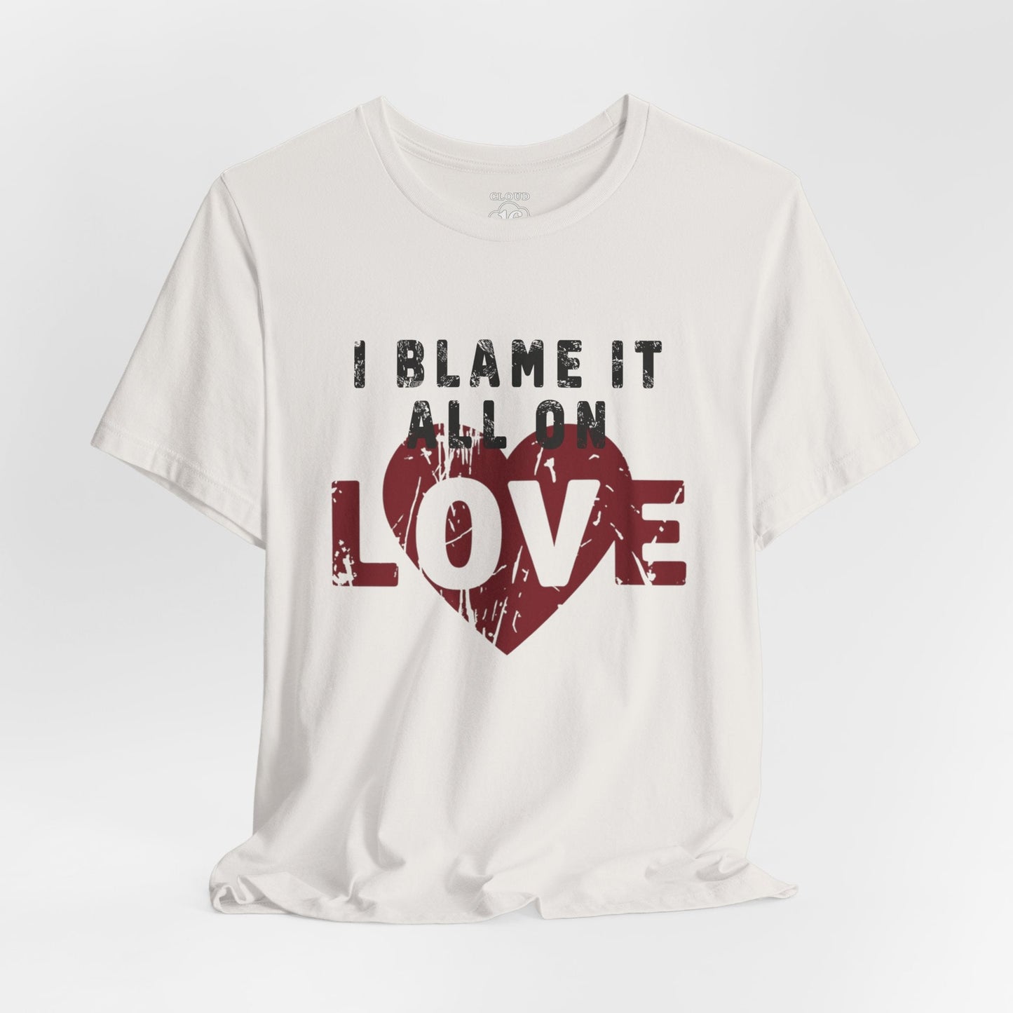 I Blame It All on Love T-Shirt - Vintage Retro Graphic Tee