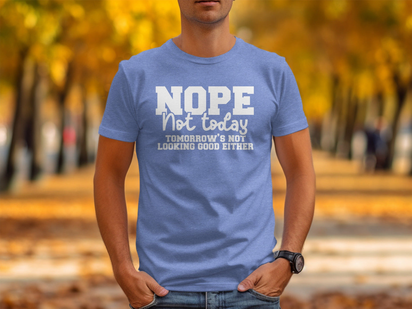 Nope Not Today Funny Sarcastic Graphic Design T-Shirt