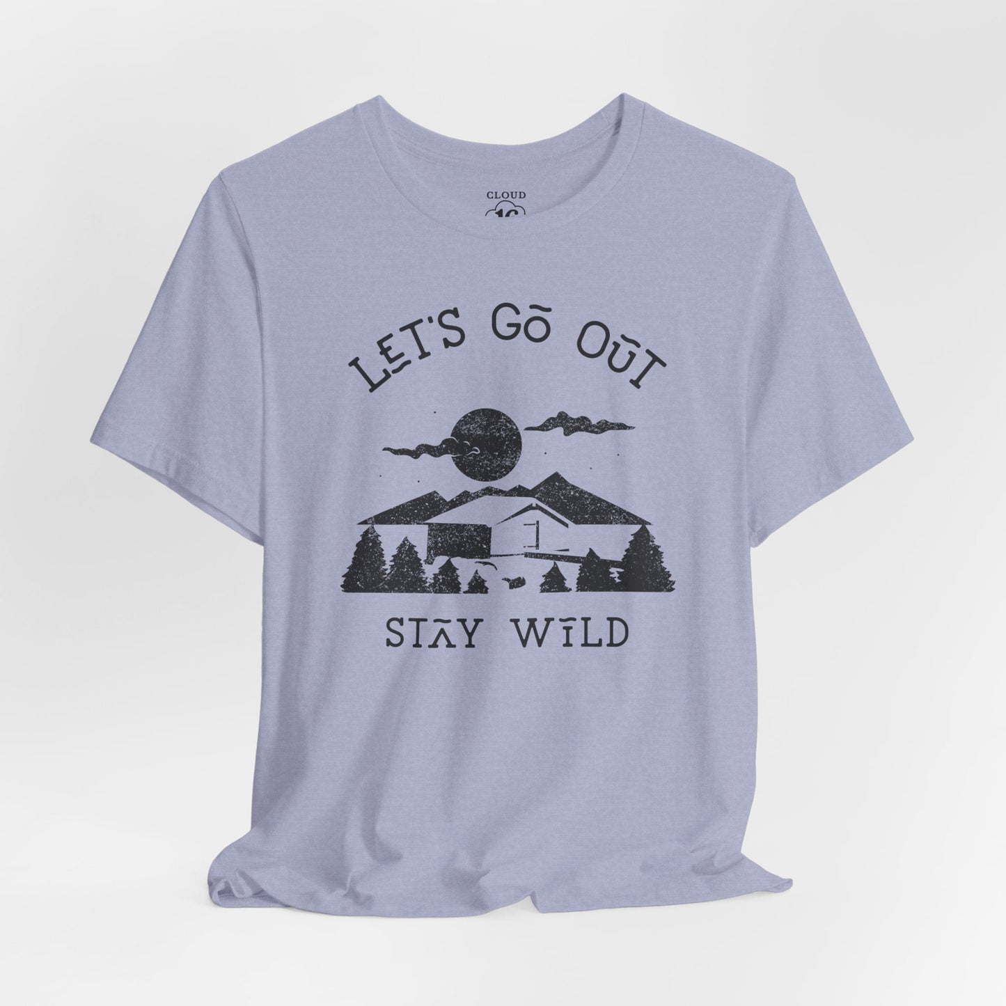 Let's Go Out Stay Wild Nature Lover Unisex T-Shirt - Adventure Outdoor Tee