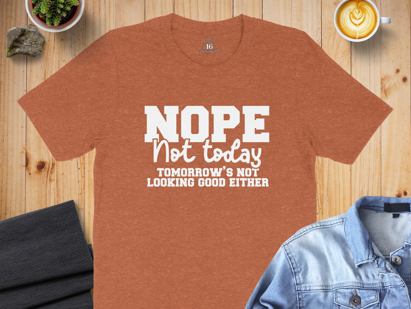 Nope Not Today Funny Sarcastic Graphic Design T-Shirt