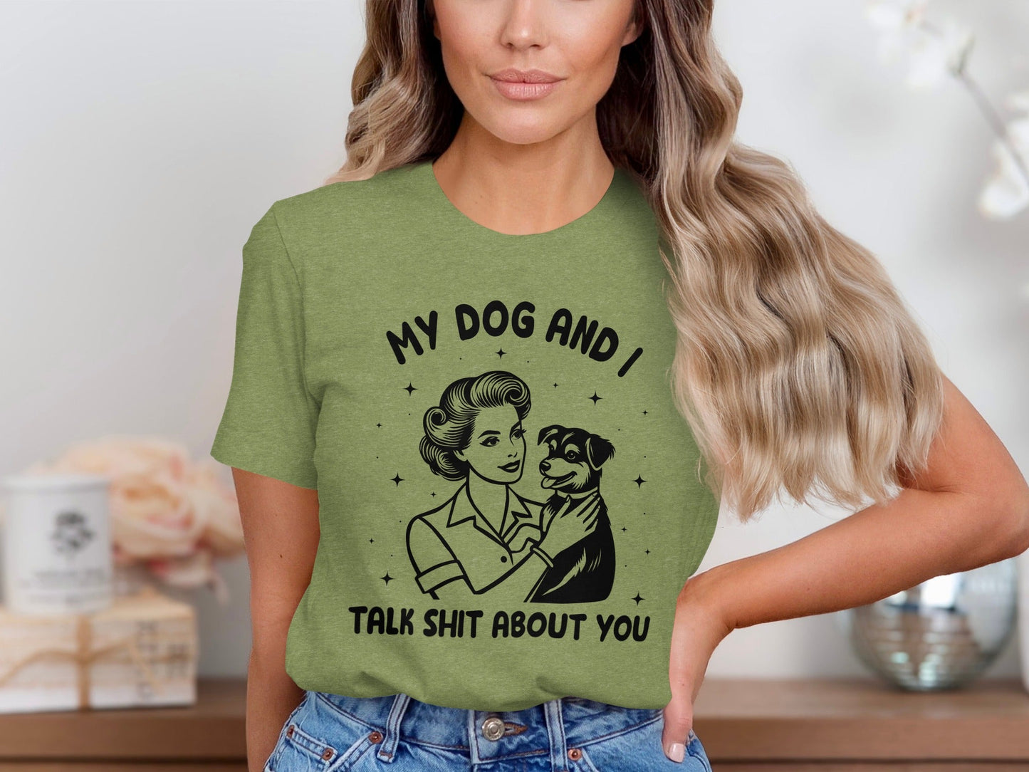 My Dog And I Talk Shit About You Women Graphic T-Shirt