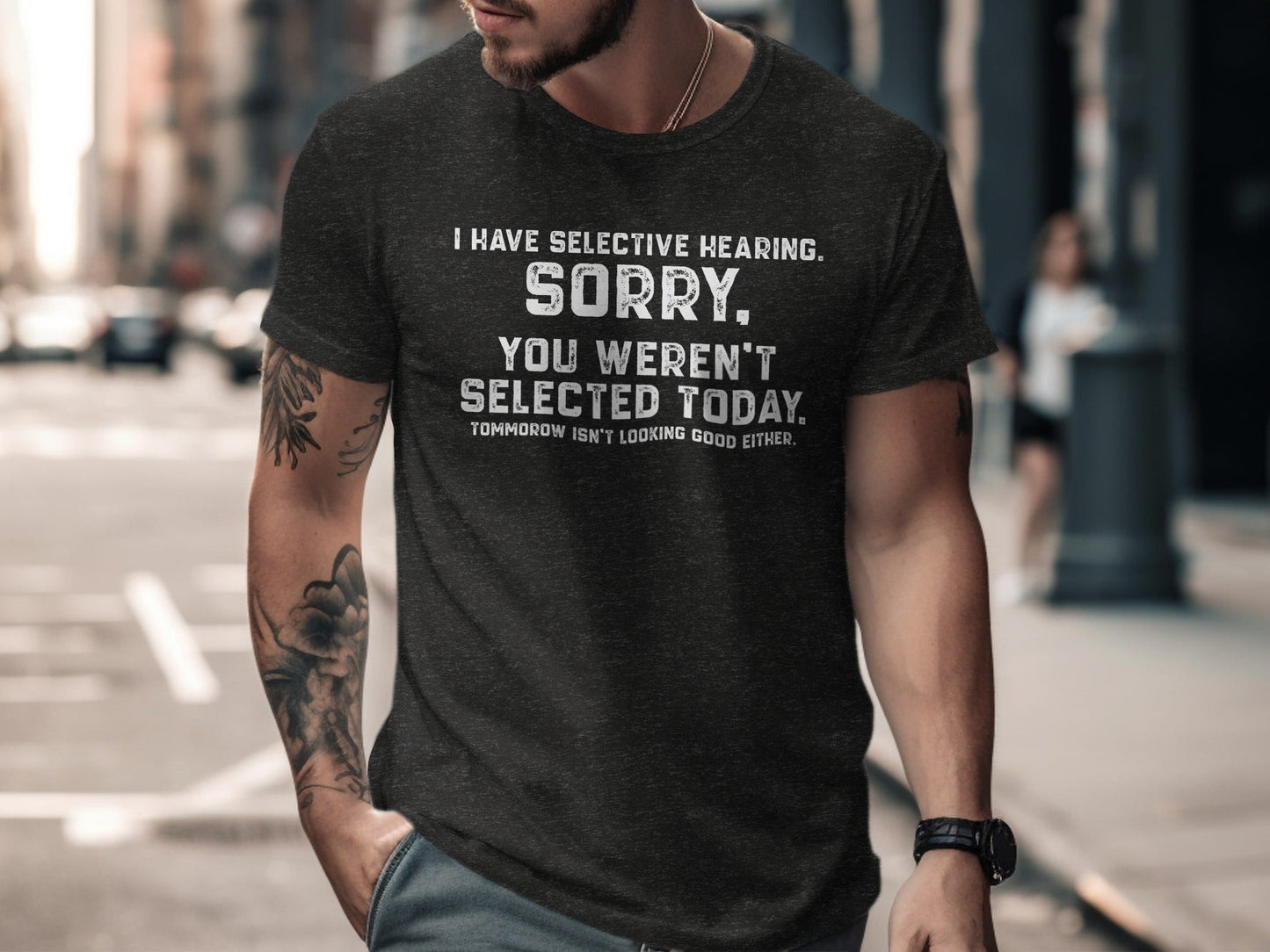 I Have Selective Hearing Sorry Sarcastic Funny T-Shirt