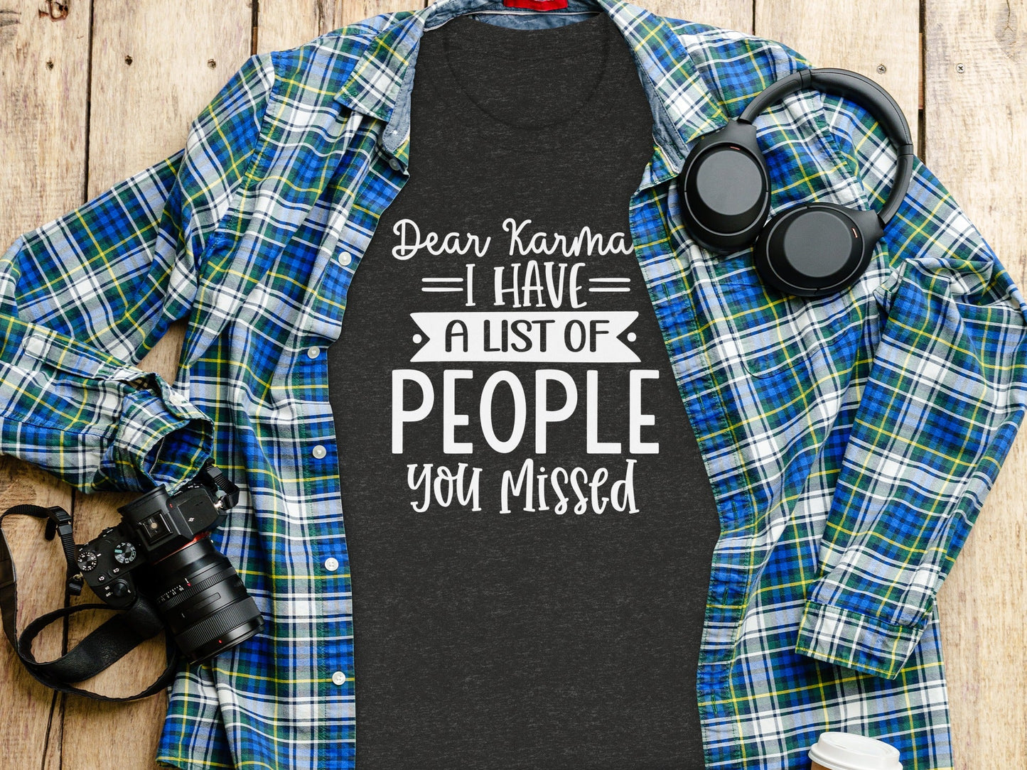 Dear Karma I Have A List Of People You Missed T-Shirt