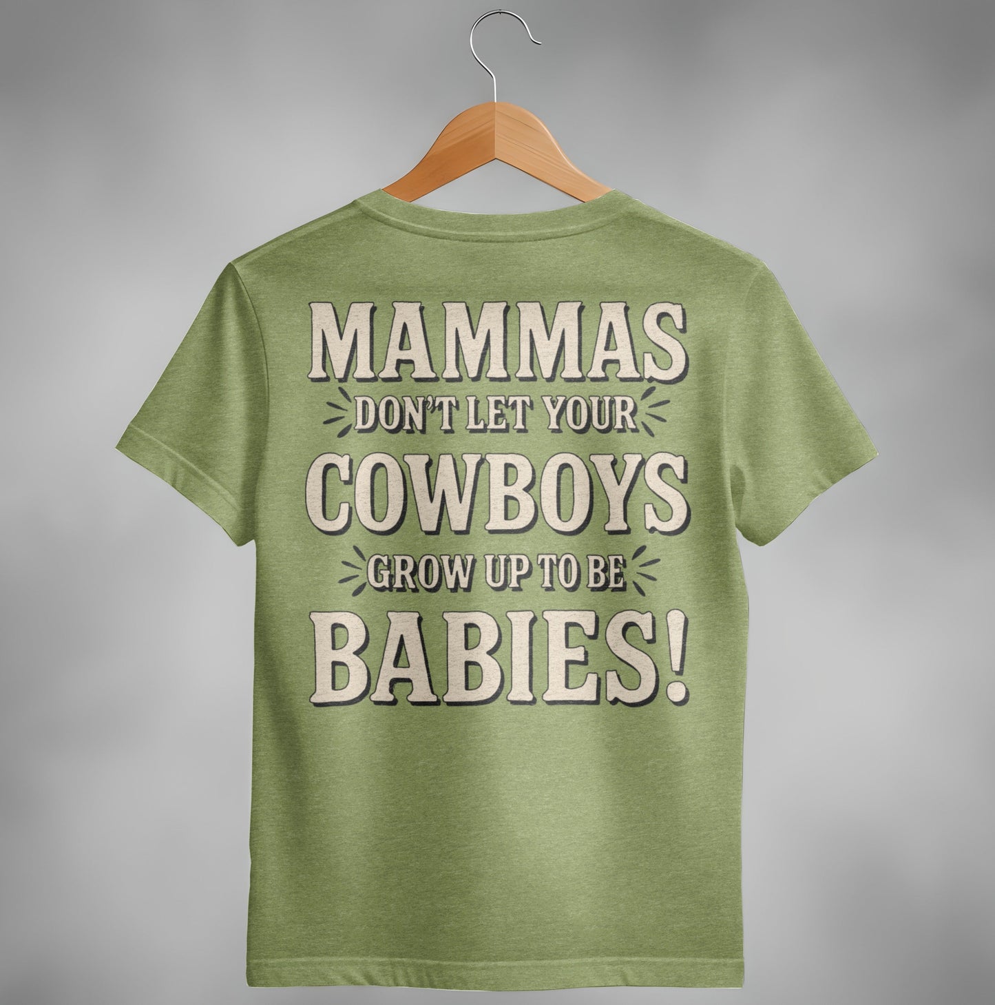 Mammas Don't Let Your Cowboys Grow Up to Be Babies T-Shirt