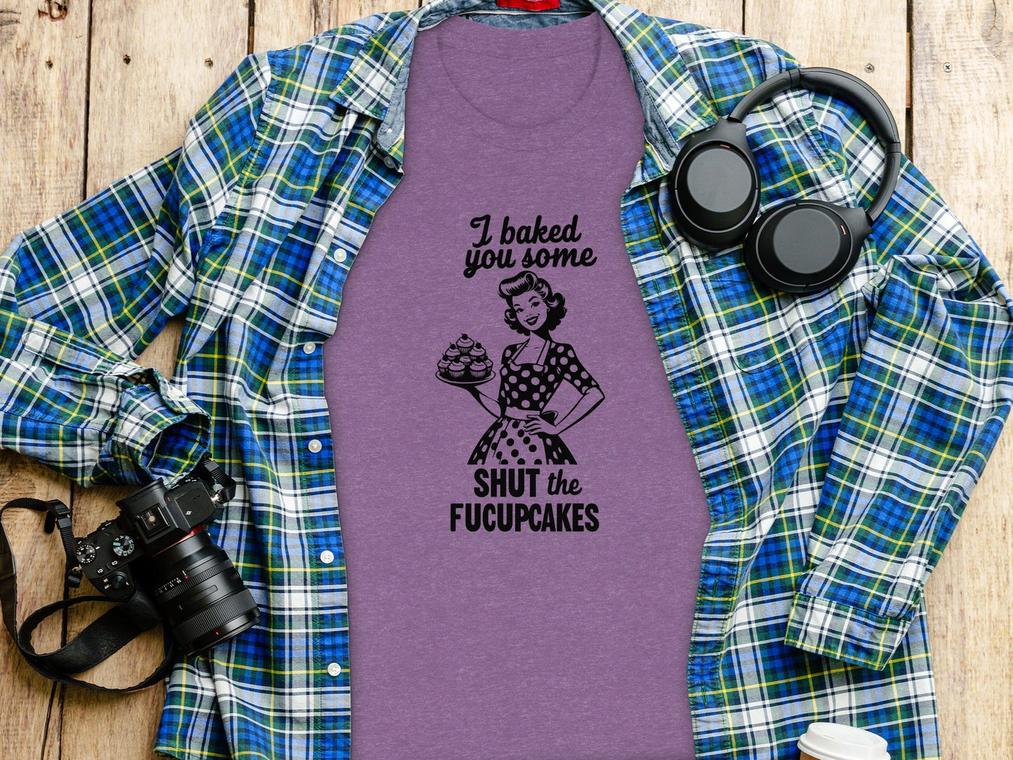I Baked You Some Shut The Fucupcakes Funny Design T-Shirt