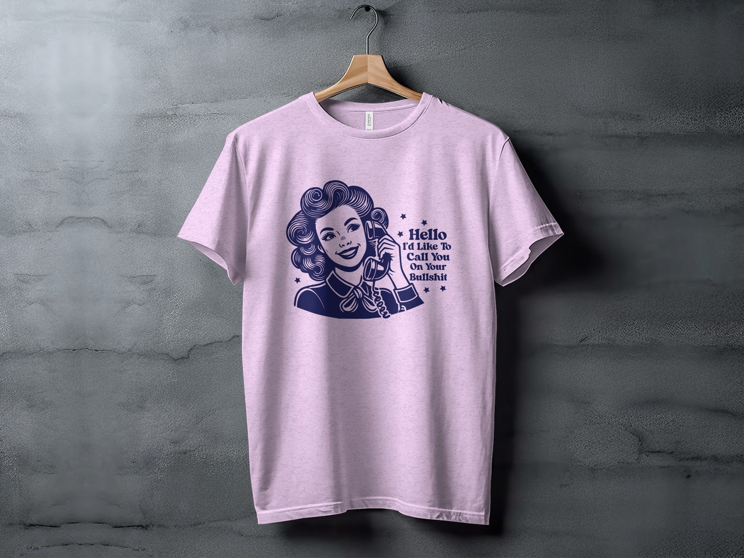 Hello Id Like To Call You On Your Bullshit T-Shirt
