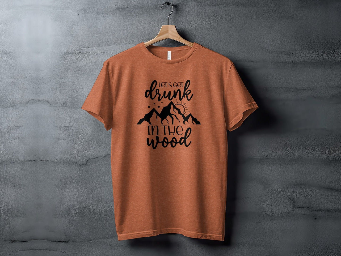 Let's Get Drunk In The Wood Outdoors Nature T-Shirt