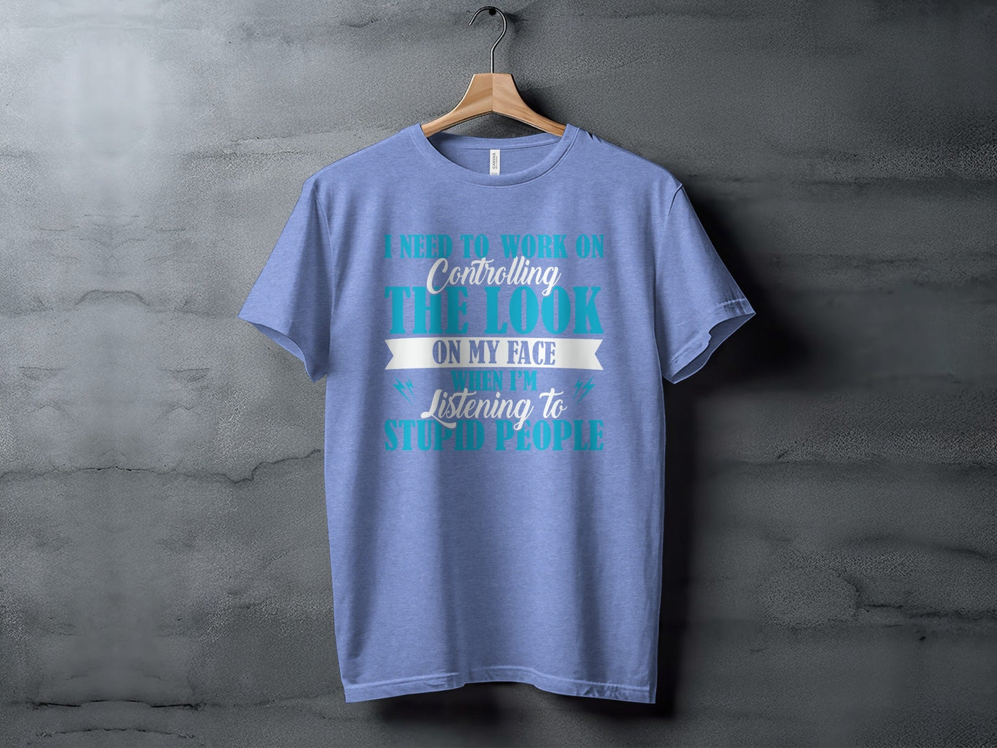 I Need to Work on The Look on My Face T-Shirt