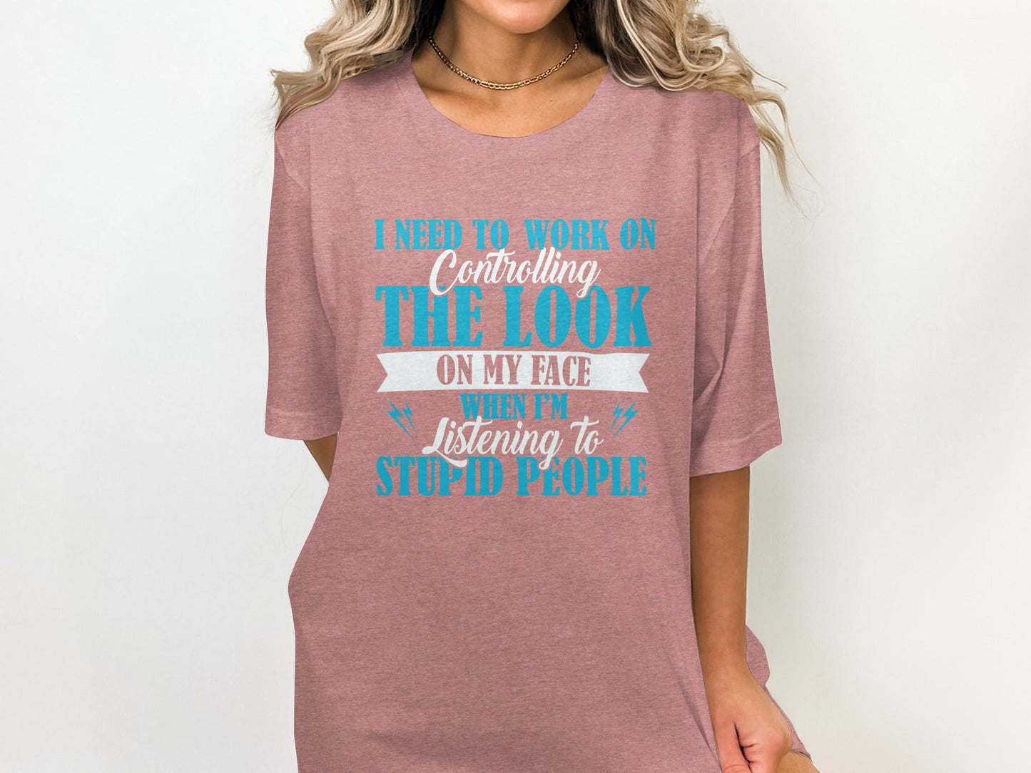 I Need to Work on The Look on My Face T-Shirt