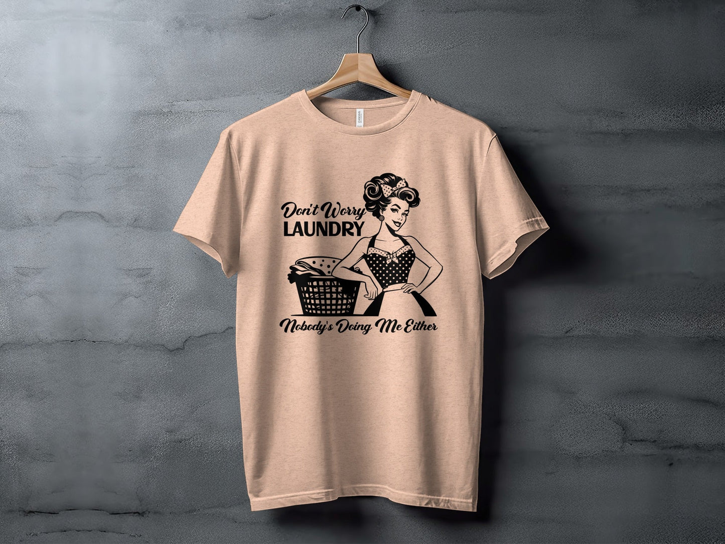 Don't Worry Laundry Nobody's Doing Me Either Funny T-Shirt
