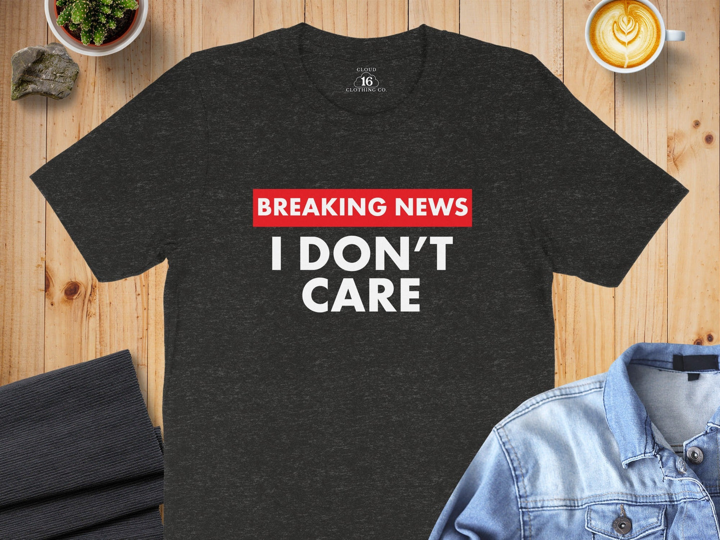 Breaking News I Don't Care Statement Novelty Humor T-Shirt