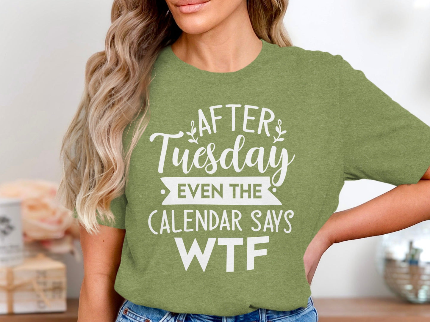 After Tuesday Even the Calendar Says WTF Funny T-Shirt