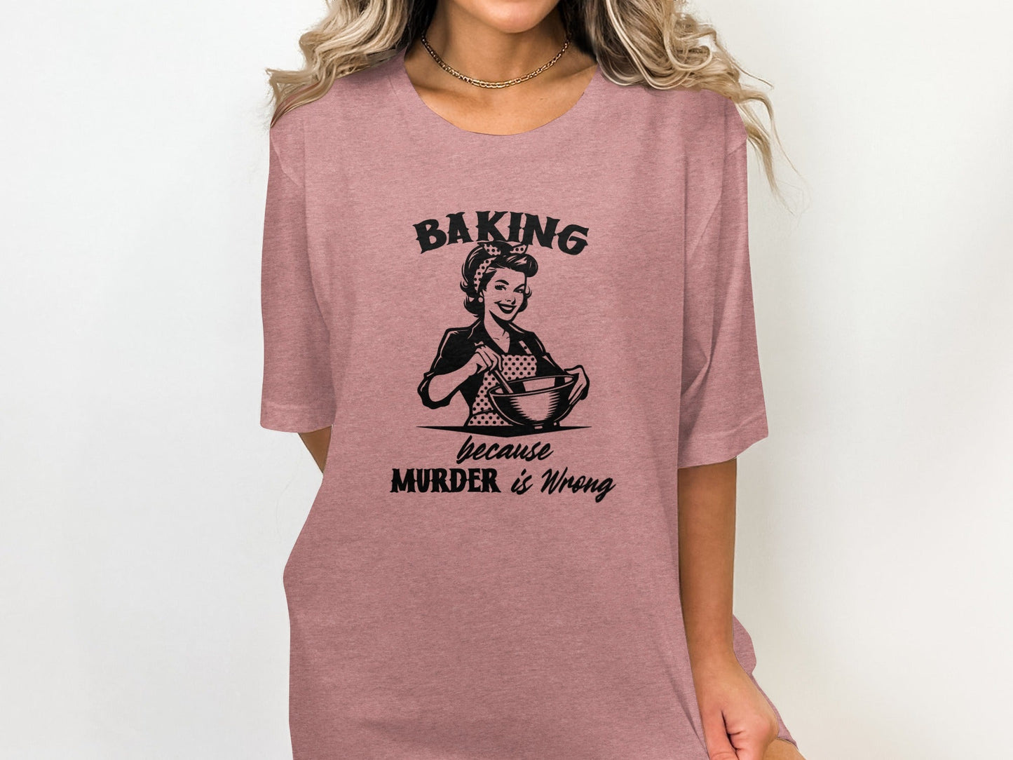 Baking Because Murder is Wrong Kitchen Humor Graphic T-Shirt