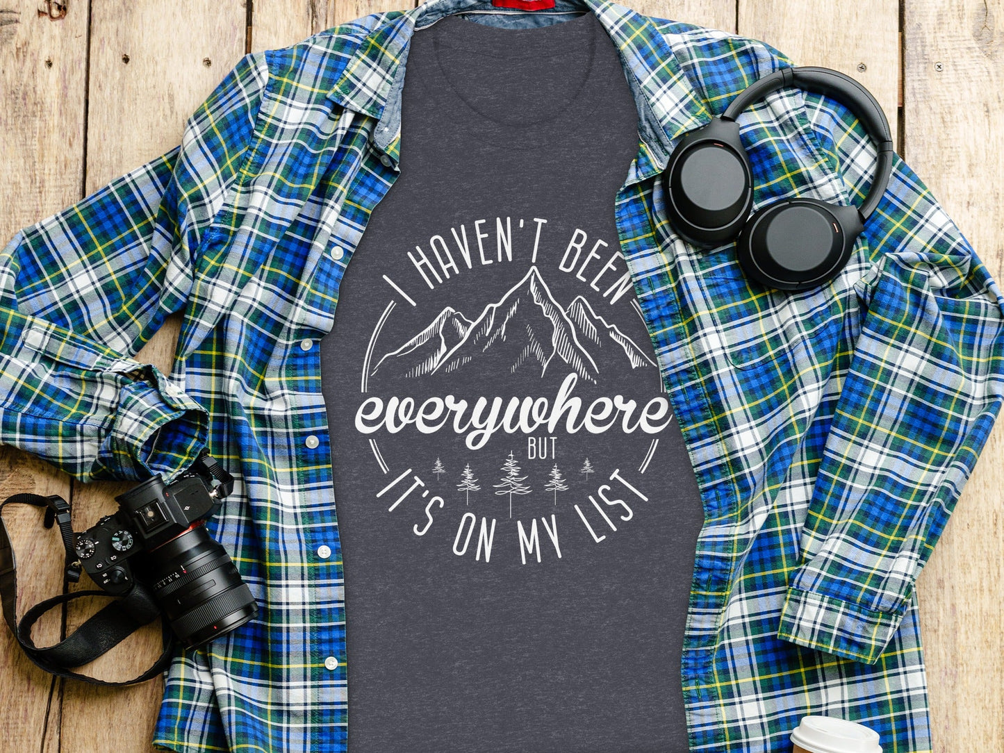 Haven't Been Everywhere But It's On My List T-Shirt