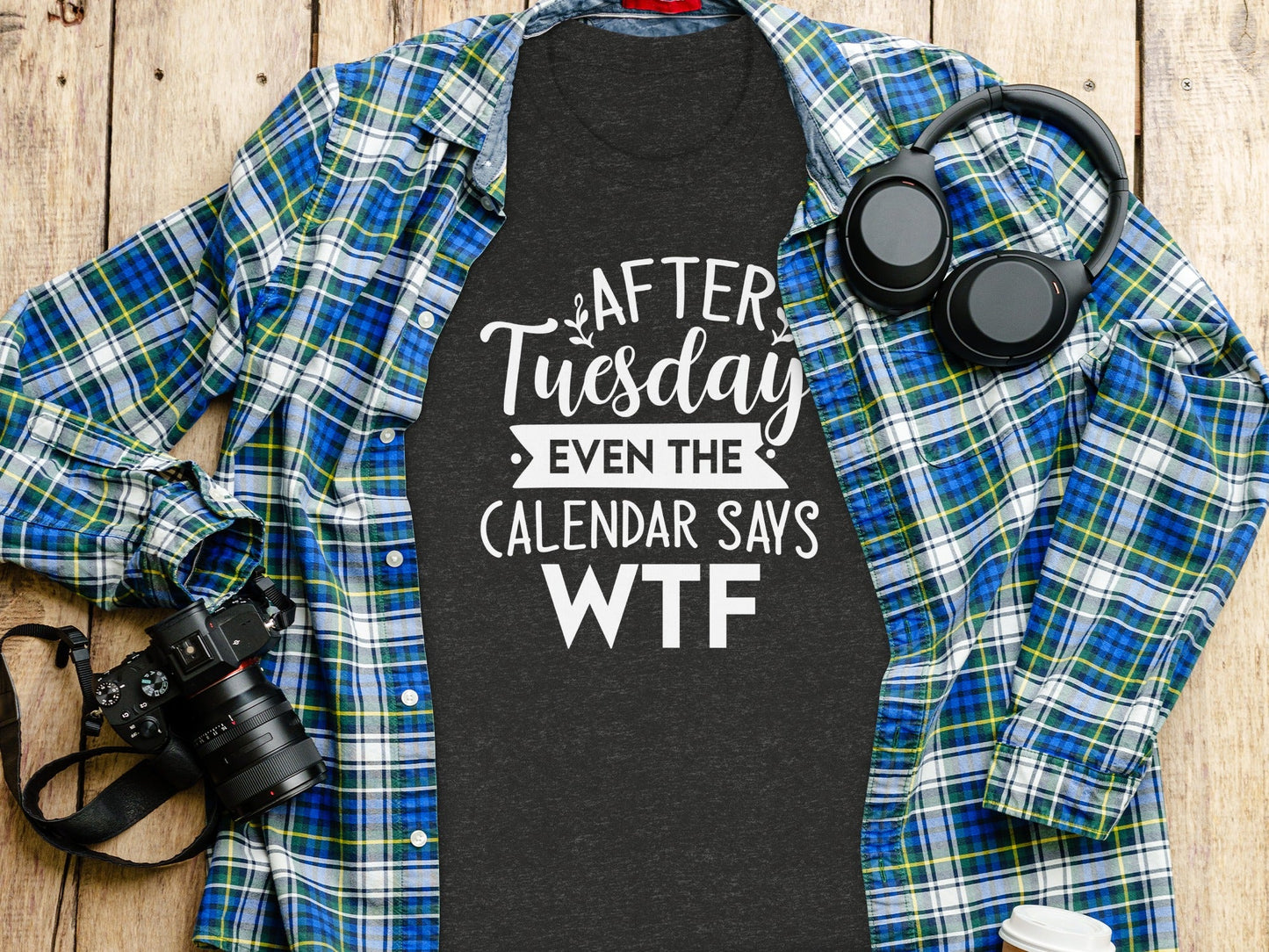 After Tuesday Even the Calendar Says WTF Funny T-Shirt