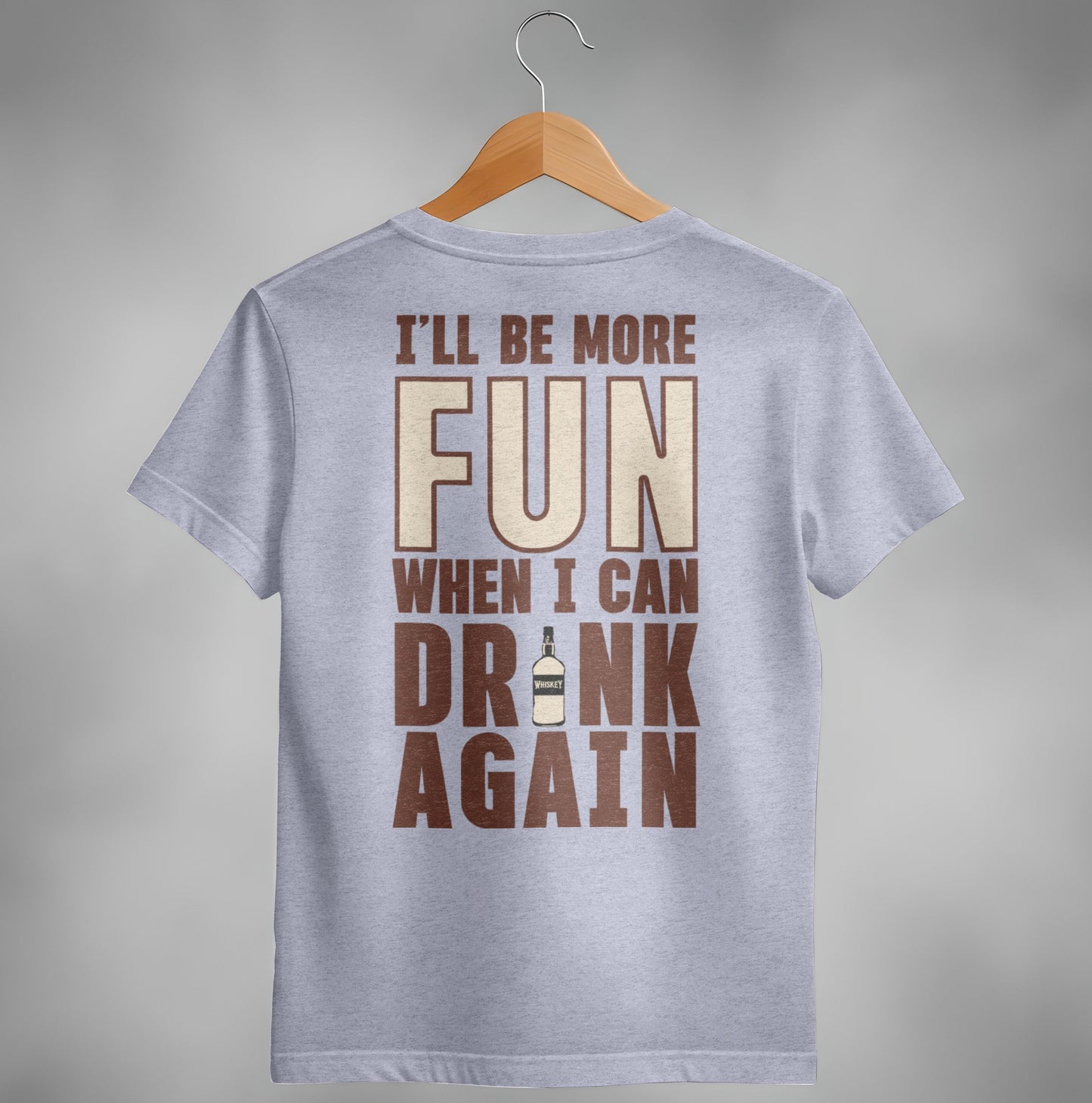 I Will Be More Fun When I Can Drink Again Funny T-Shirt