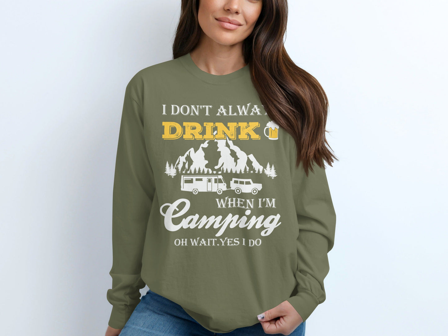 I Dont Always Drink When Im Camping Funny Design Long Sleeve T-Shirt