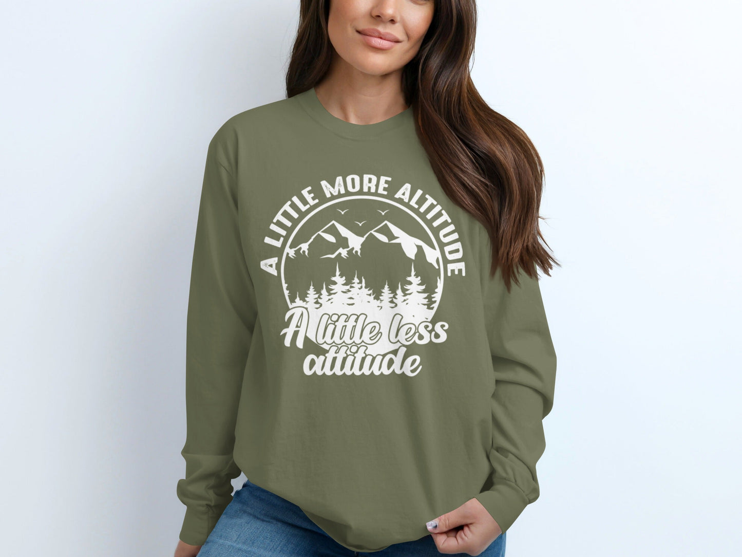 A Little More Altitude A Little Less Attitude Long Sleeve T-Shirt