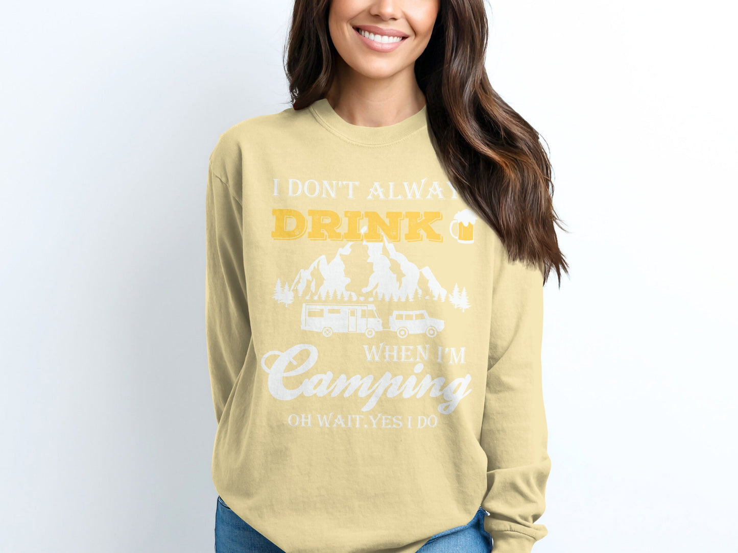 I Dont Always Drink When Im Camping Funny Design Long Sleeve T-Shirt