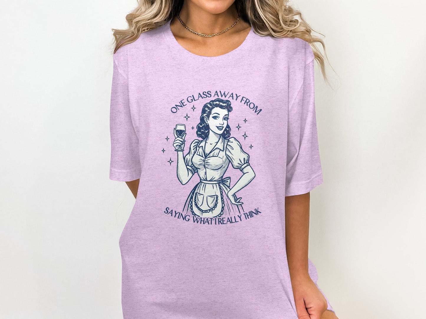 One Glass Away From Saying What I Really Think T-Shirt