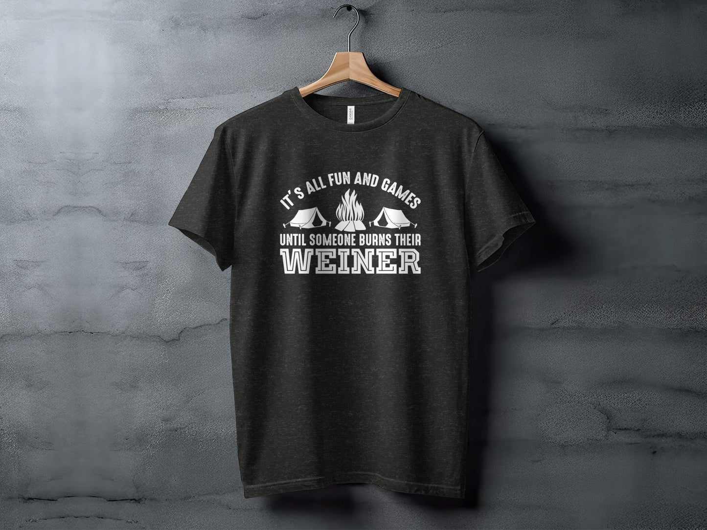 It is All Fun and Games Until Someone Burns Weiner T-Shirt