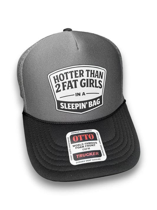 Hotter Than 2 Fat Girls In A Sleeping Bag Trucker Hat