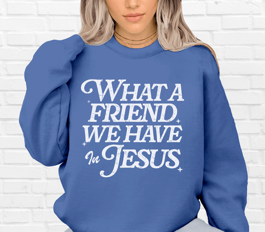 What A Friend We Have In Jesus Crewneck Sweatshirt