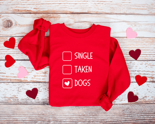 Single Taken Dogs Sweatshirt | Dog Lover Crewneck | Funny Valentine’s Day Shirt | Galentine Gift | Cozy Unisex Pullover