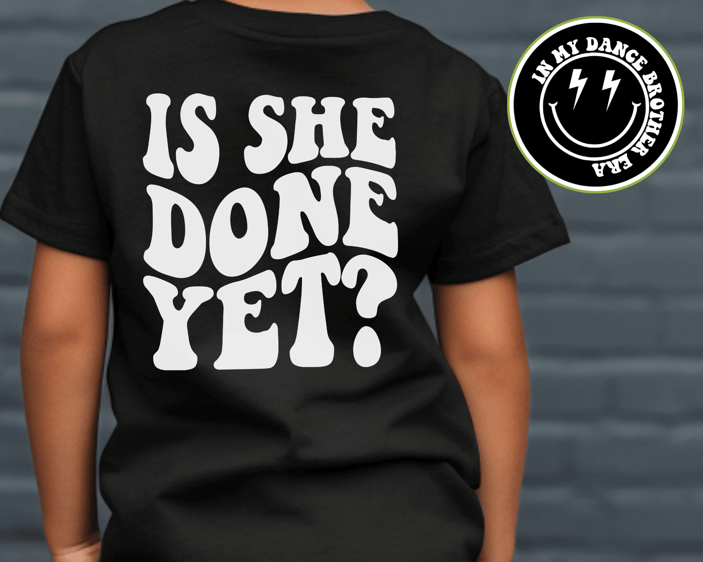 Dance Brother Shirt, Dance Bro TShirt, Is She Done Yet Shirt, Dance Recital Shirt, Dance Competition Family Tee