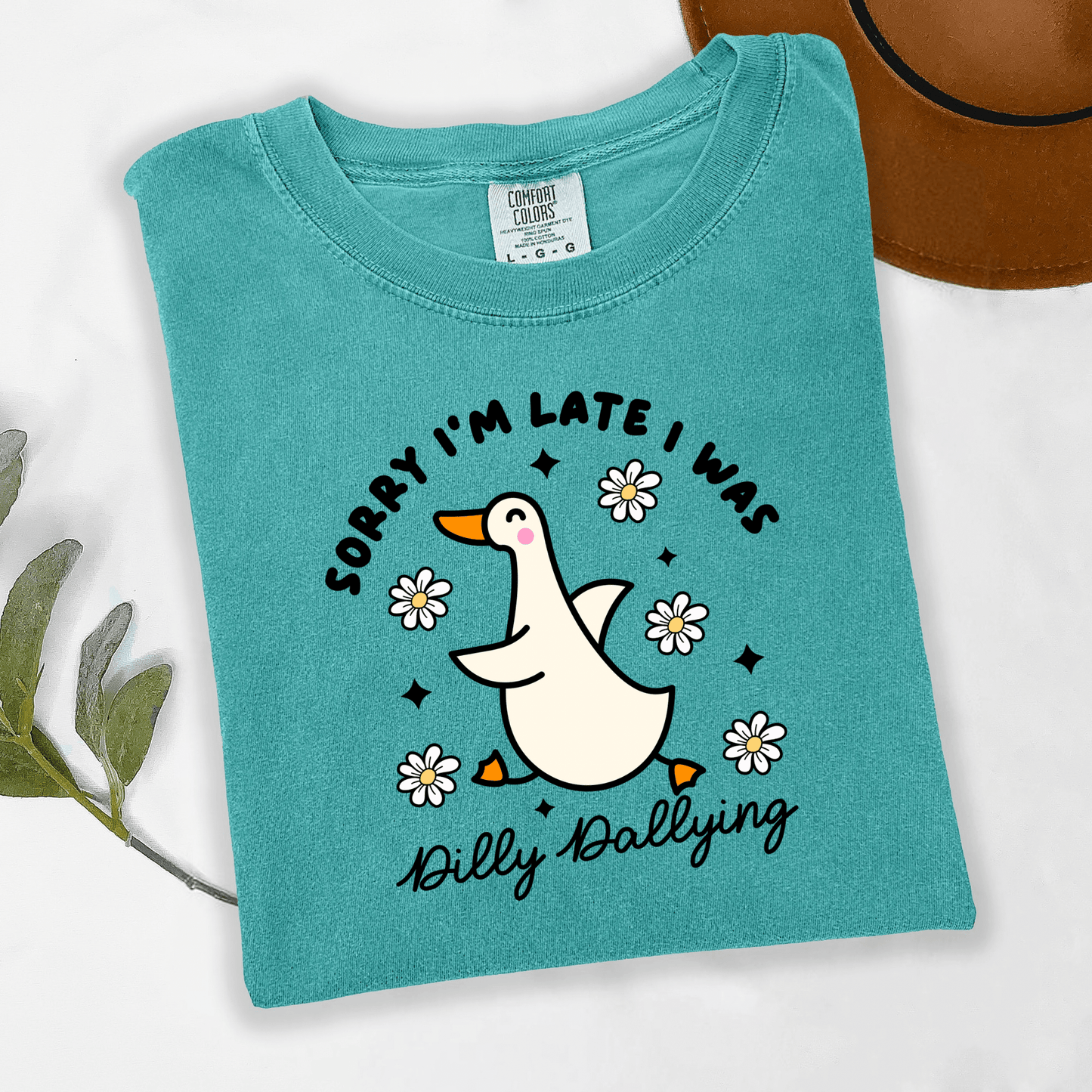 Silly Goose Sorry I’m Late, I was dilly dallying  T-Shirt