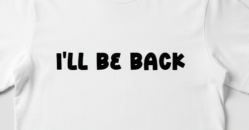 I'll Be Back Umm No T-Shirt - Funny Quote Tee
