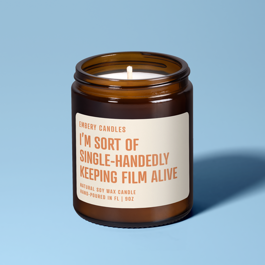 I'm Sort Of Single-Handedly Keeping Film Alive | Soy Wax Scented Candle