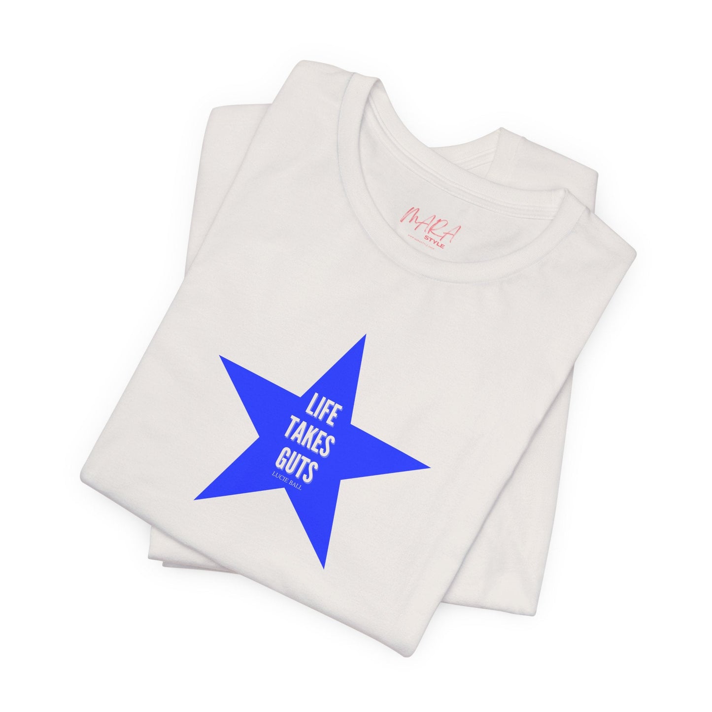 Lucille Ball Quote STAR Tee - Life Takes Guts