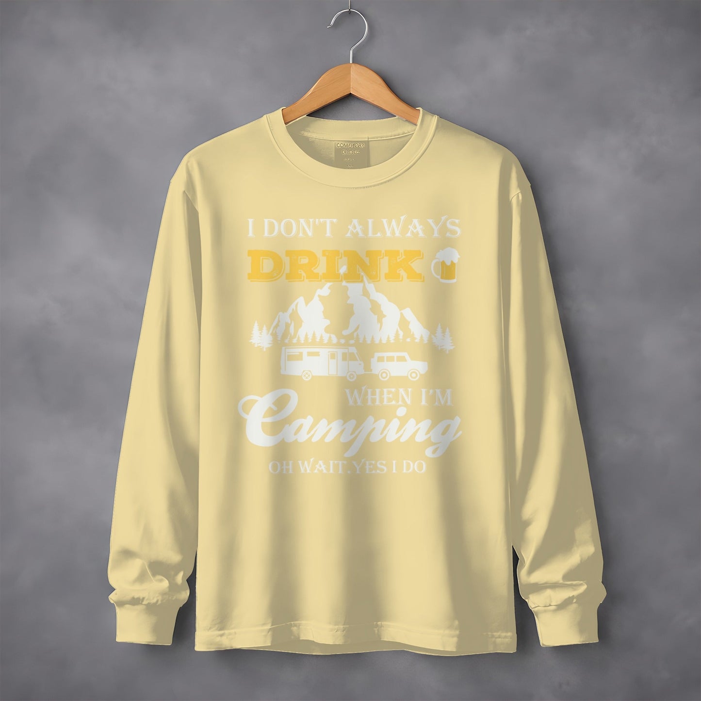 I Dont Always Drink When Im Camping Funny Design Long Sleeve T-Shirt