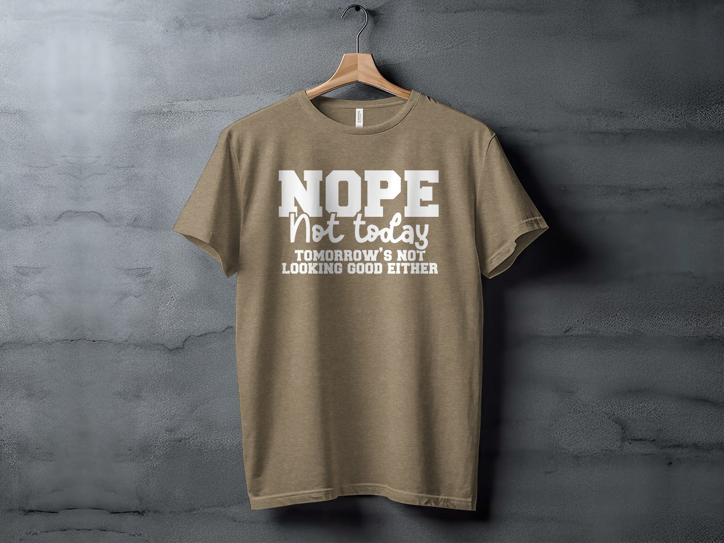 Nope Not Today Funny Sarcastic Graphic Design T-Shirt